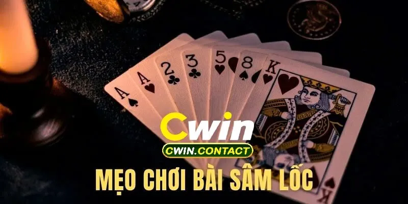 Sâm Lốc Cwin – Trò Chơi Bài Hấp Dẫn Không Thể Bỏ Lỡ 3 Các Mẹo Thắng Lớn Từ Cao Thủ